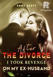 After the Divorce, I Took Revenge on My Ex-husband