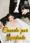 Casado por accidente