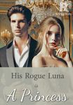 His Rogue Luna is a Princess