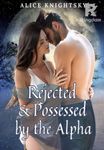 Rejected and Possessed by the Alpha