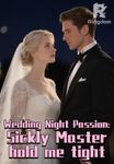Wedding Night Passion:Sickly Master hold me tight