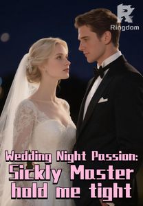Wedding Night Passion:Sickly Master hold me tight