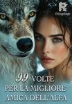 99 Volte per la Migliore Amica dell'Alfa