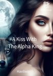 A Kiss With The Alpha King