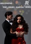 Becoming the Cruel Mafia's Wife