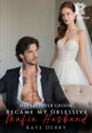 Her Leftover Groom Became My Obsessive Mafia Husband