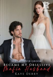 Her Leftover Groom Became My Obsessive Mafia Husband