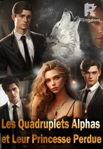 Les Quadruplets Alphas et Leur Princesse Perdue