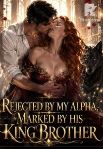 Rejected By My Alpha, Marked By His King Brother