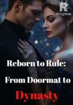 Reborn to Rule: From Doormat to Dynasty
