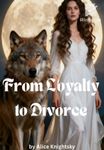 From Loyalty to Divorce
