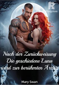 Nach der Zurückweisung: Die geschiedene Luna wird zur berühmten Ärztin