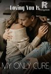 Loving You Is My Only Cure