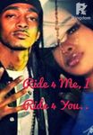 Ride 4 Me, I Ride 4 U.