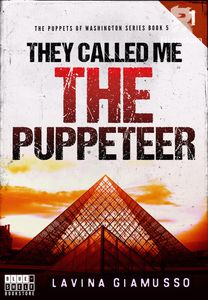 They called me THE PUPPETEER 1 (The Puppets of Washington Book 7)