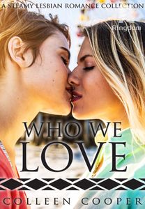 Who We Love: A Steamy Lesbian Romance Collection