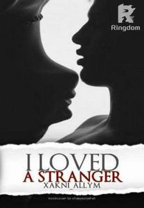 I Loved A Stranger (BxG)