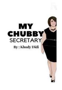 My Chubby Secretary (Completed/End)