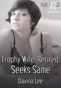 Trophy Wife, Retired, Seeks Same