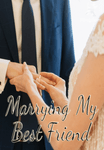 Marrying My Best Friend