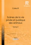 Scènes de la vie privée et publique des animaux