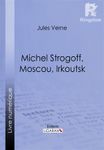 Michel Strogoff, Moscou, Irkoutsk