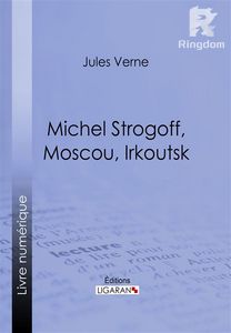 Michel Strogoff, Moscou, Irkoutsk