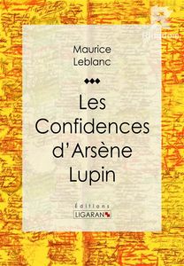 Les Confidences d'Arsène Lupin