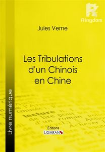 Les Tribulations d'un Chinois en Chine