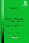 Sonnets – Madrigaux – Canzoni – Capitoli