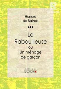 La Rabouilleuse ou Un ménage de garçon