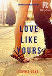 Love Like Yours (The Romance Chronicles—Book #5)