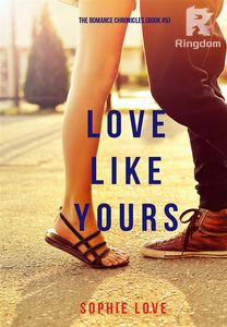 Love Like Yours (The Romance Chronicles—Book #5)