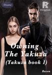 Owning The Yakuza (Yakuza book 1)
