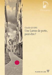 Une Larme De Porto Peut Etre By Claudia Quadri Online Books Dreame