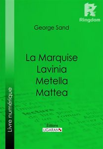 La Marquise – Lavinia – Metella – Mattea