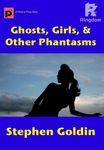 Ghosts, Girls, & Other Phantasms