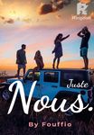 Juste Nous : Amour à sens unique.