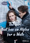 The Girl that has an Alpha for a Mate ( GAM series #1)