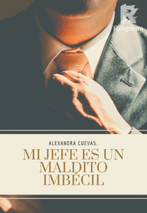 Mi jefe es un maldito imbecil.