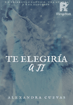 Te elegirría a ti.