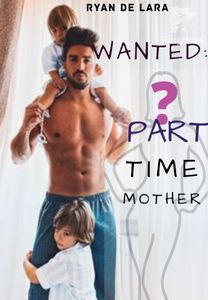 WANTED: PART TIME MOTHER