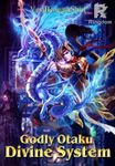 Godly Otaku Divine System