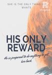 His Only Reward **Completed and Free**