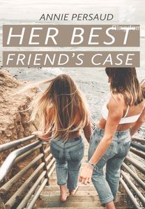 Her Bestfriend's Case