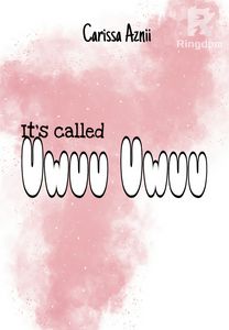 It's Called : Uwuu Uwuu