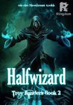 Halfwizard (Troy Sanders Book 2)