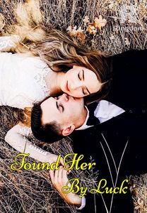 Found Her By Luck (COMPLETED)