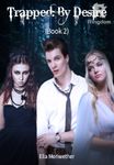 Trapped: By Desire (Book 2) - Complete