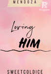 Loving Him
